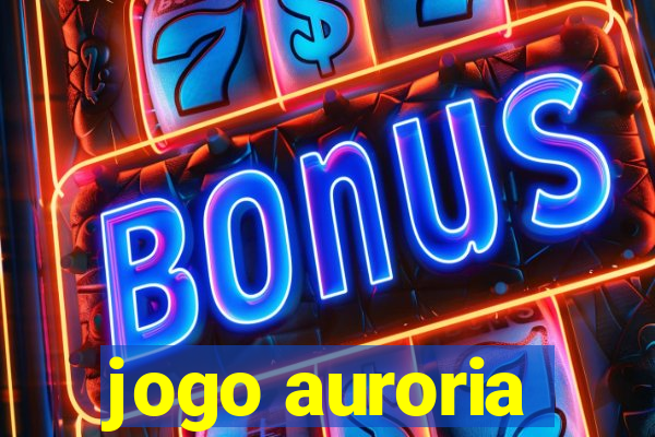 jogo auroria